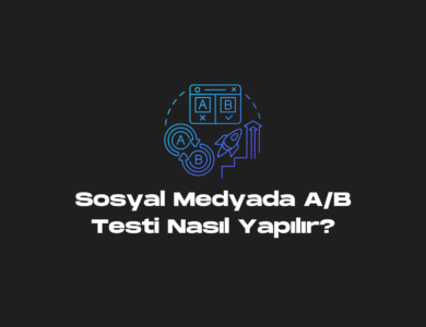 Sosyal Medyada A/B Testi Nasıl Yapılır?