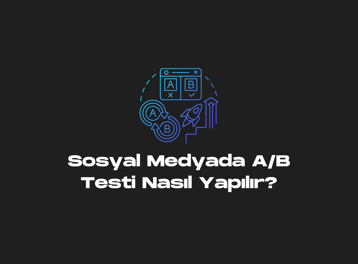 Sosyal Medyada A/B Testi Nasıl Yapılır?