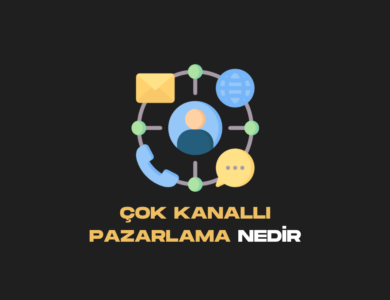 Çok Kanallı Pazarlama Nedir ve Nasıl Uygulanır? 5 dijital pazarlama