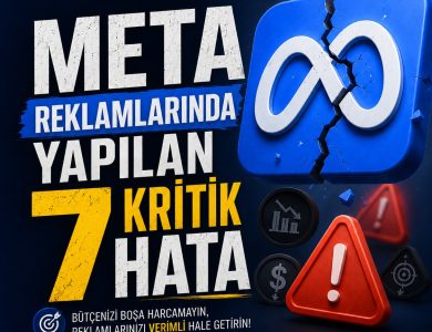 Meta Reklamlarında Yapılan 7 Kritik Hata