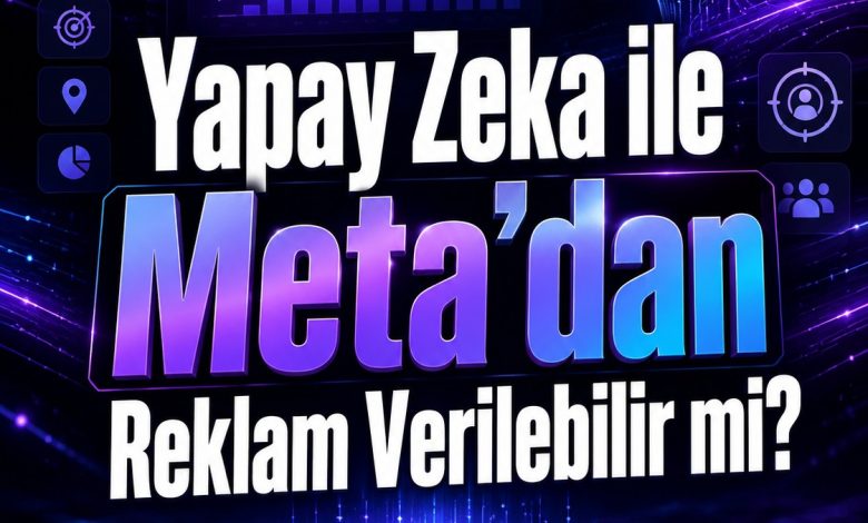 Meta Advantage+ kampanya paneli yapay zeka optimizasyonu